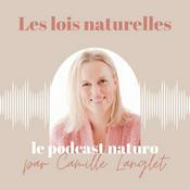 Podcast LES LOIS NATURELLES – Podcast de naturopathie, santé naturelle, cuisine vivante et plaisir gourmand pour une vie épanouie plein de vitalité!