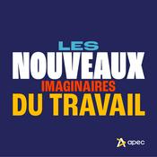 Podcast Les nouveaux imaginaires du travail