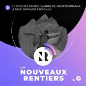 Podcast Les Nouveaux Rentiers - Bourse - Immobilier - Investissement - ton chemin vers l'indépendance financière