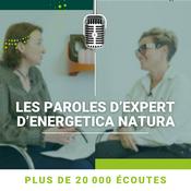 Podcast Les Paroles d'Expert d'Energetica Natura