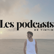 Podcast Les podcasts de timtim