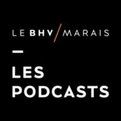 Podcast LES PODCASTS DU BHV MARAIS