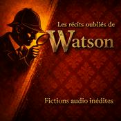 Podcast Les récits oubliés de Watson