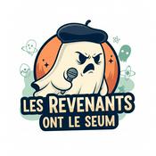 Podcast Les Revenants ont le Seum