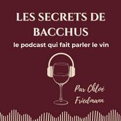 Podcast Les Secrets de Bacchus - le podcast qui fait parler le vin