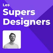 Podcast Les Supers Designers - Le podcast qui parle de product design
