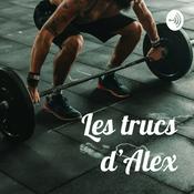 Podcast Les trucs d’Alex