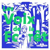 Podcast Les Voix de la forêt