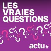 Podcast Les vraies questions par actu.fr