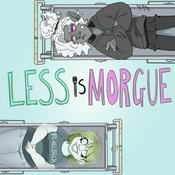 Podcast Less Is Morgue