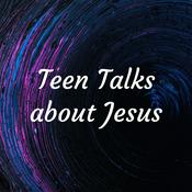 Podcast Teen Talks about Jesus