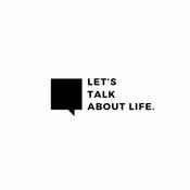 Podcast Let’s talk about life.