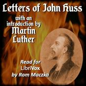 Podcast Letters of John Huss by Jan Hus (c. 1369 - 1415)