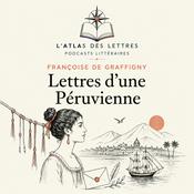 Podcast Lettres d’une Péruvienne — Françoise de Graffigny