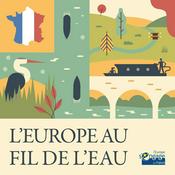 Podcast L'Europe au fil de l'eau