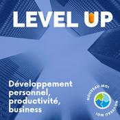 Podcast LEVEL UP - Développement personnel et Amélioration de Soi