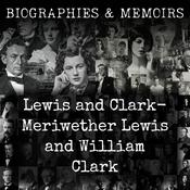 Podcast Lewis and Clark-  Meriwether Lewis and William Clark