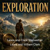 Podcast Lewis and Clark: Meriwether Lewis and William Clark