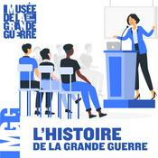 Podcast L'histoire de la Grande Guerre