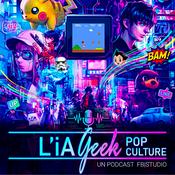 Podcast L'iA Geek - Pop Culture
