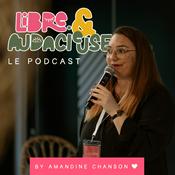 Podcast LIBRES & AUDACIEUSES