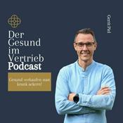 Podcast Der Gesund im Vertrieb Podcast - Gesund verkaufen statt krank ackern!