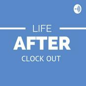 Podcast Life After Clockout