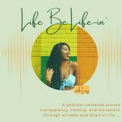 Podcast Life Be Life-in’