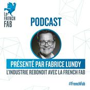 Podcast L'Industrie rebondit avec la French Fab