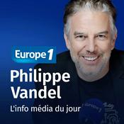 Podcast L'info média du jour - Philippe Vandel