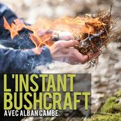 Podcast L'instant Bushcraft