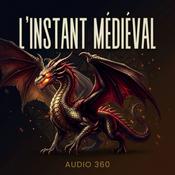 Podcast L’Instant Médiéval – Plongée dans l'histoire du Moyen Âge