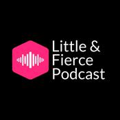 Podcast Little & Fierce