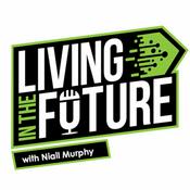Podcast Living In The Future with Niall Murphy