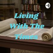 Podcast Living With The Times