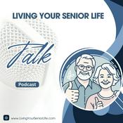 Podcast Living Your Senior Life