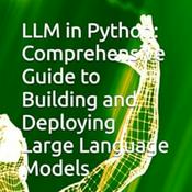 Podcast LLM in Python: Comprehensive Guide to Building and Deploying Large Language Models