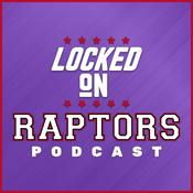 Podcast Locked On Raptors - Daily Podcast On The Toronto Raptors