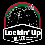 Podcast Lockin' Up: A Black Pro-Wrestling Podcast