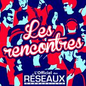 Podcast L'officiel des Réseaux - Les rencontres