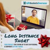 Podcast Long Distance Short by GiftBasketsOverseas.com