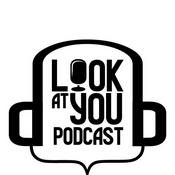 Podcast Look At You Podcast
