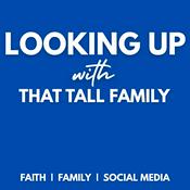 Podcast Looking Up with That Tall Family