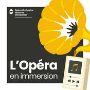 Podcast L'Opéra en immersion