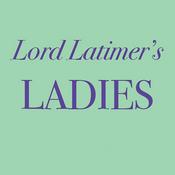Podcast Lord Latimer's Ladies