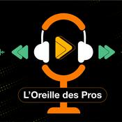 Podcast L'Oreille des Pros