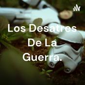 Podcast Los Desatres De La Guerra.