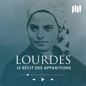 Podcast Lourdes : le récit des Apparitions