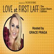 Podcast Love at First Laff - The Green Room Edition Hosted by Grace Fraga