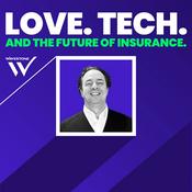 Podcast Love. Tech. And the Future of Insurance.